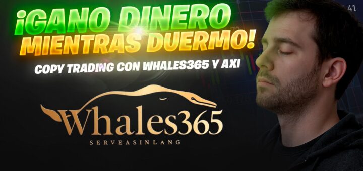 🚀 ¡GANO DINERO mientras DUERMO! 💸 COPY TRADING con Whales365 en AXI EXPLICADO PASO A PASO 🔥